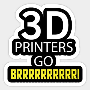 3D Printers go Brrrrrrrr! Sticker